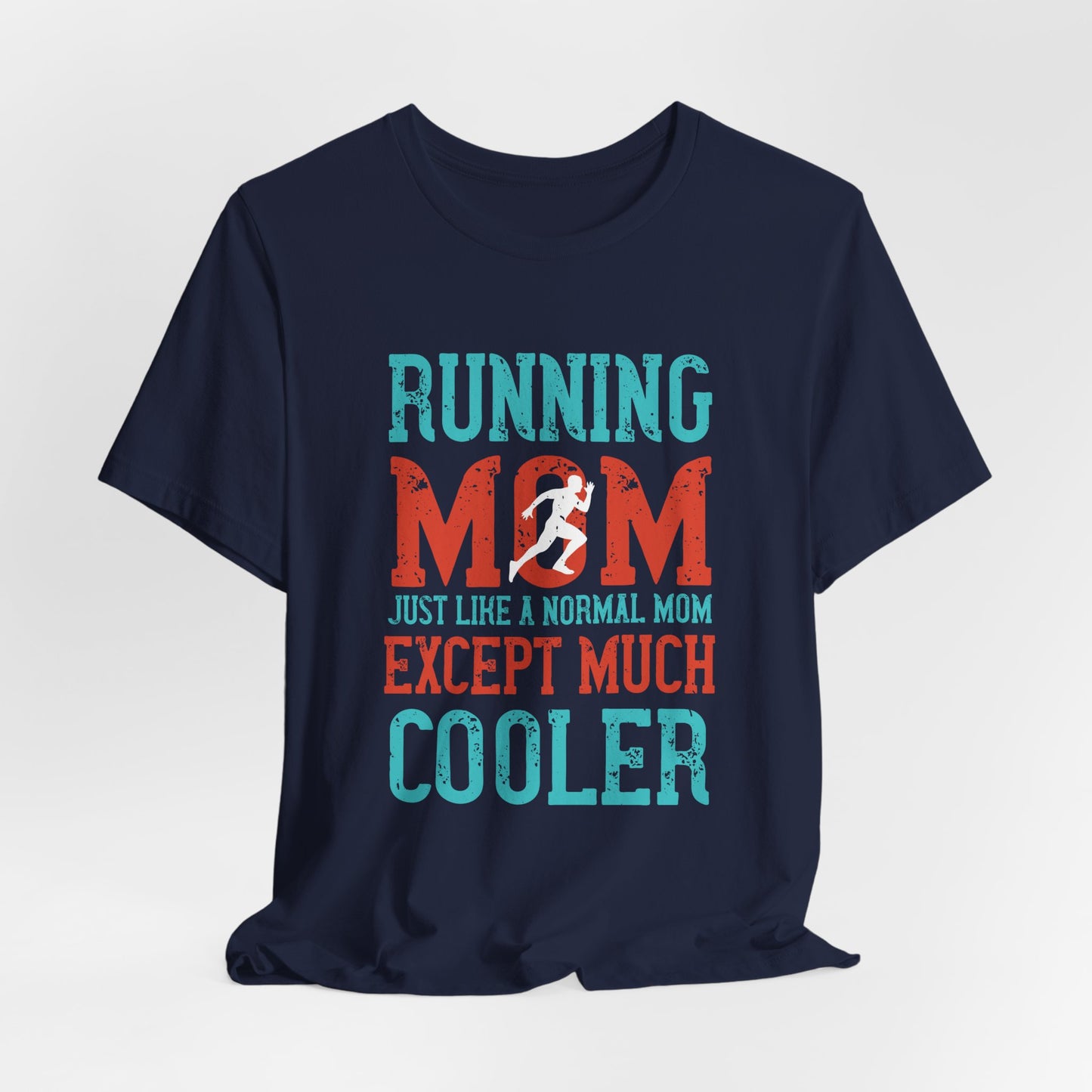 Running Mom Just Like A Normal Mom Except Much Cooler - Unisex Jersey Short Sleeve Tee