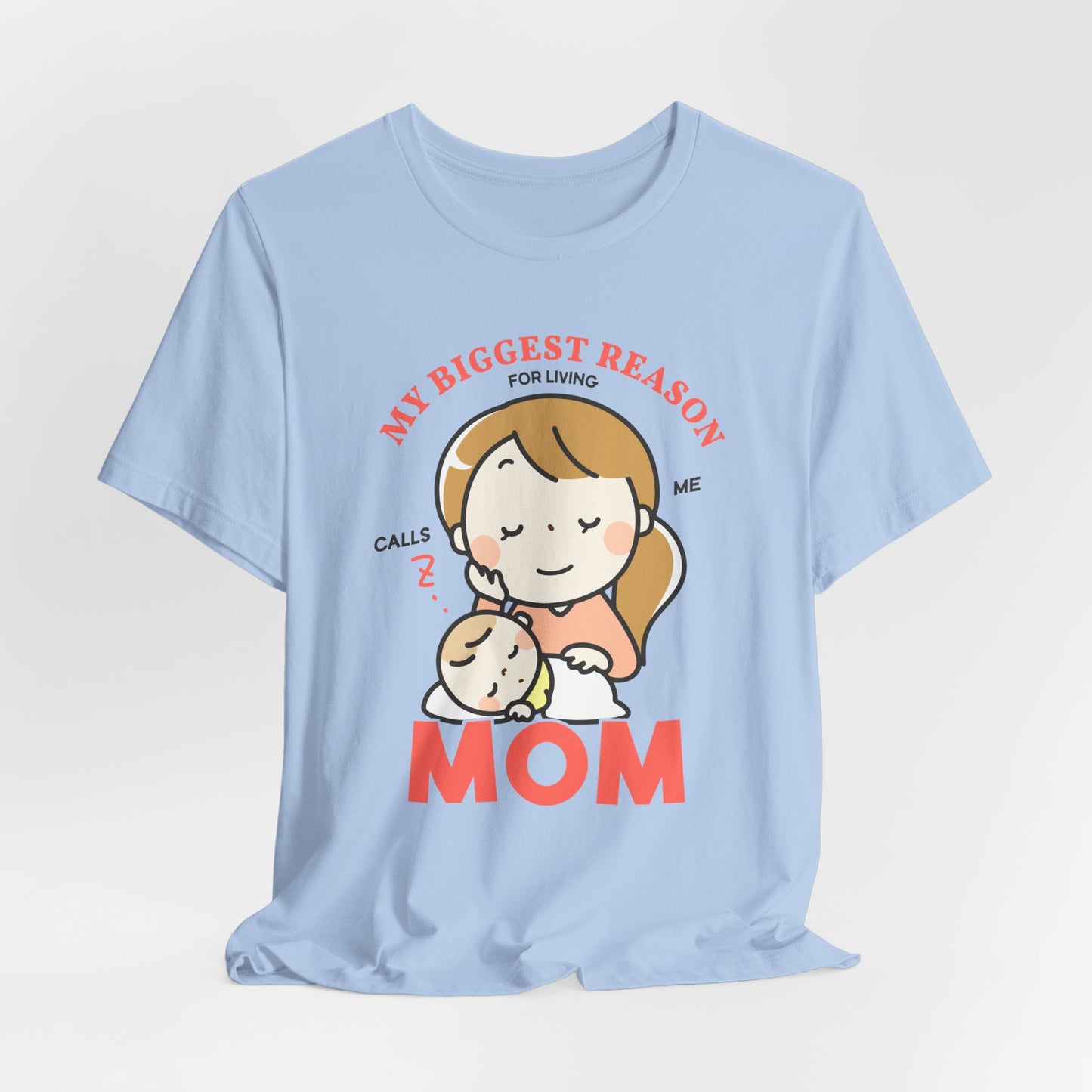My Biggest Reason For Living Calls Me Mom - Unisex Jersey Short Sleeve Tee - 12946