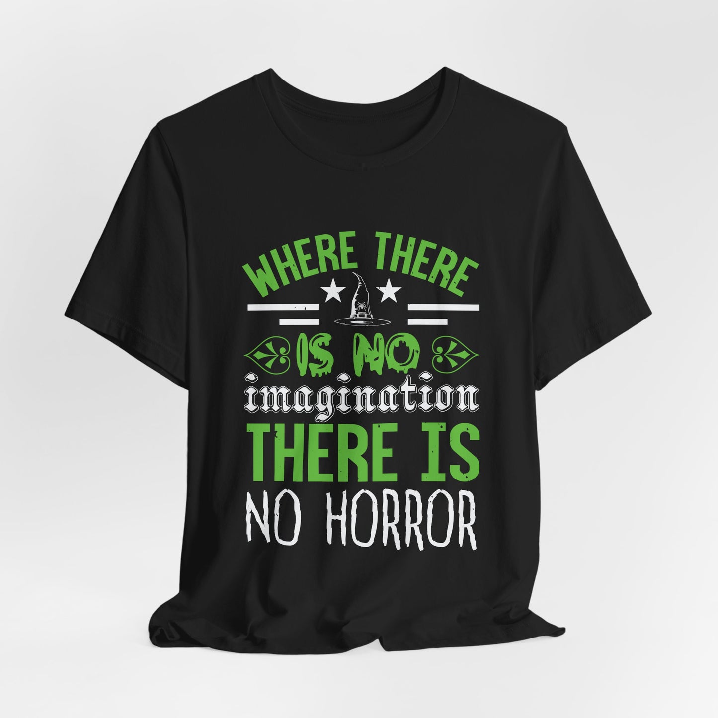 Where There Is No Imagination, There Is No Horror - Unisex Jersey Short Sleeve Tee - 12547