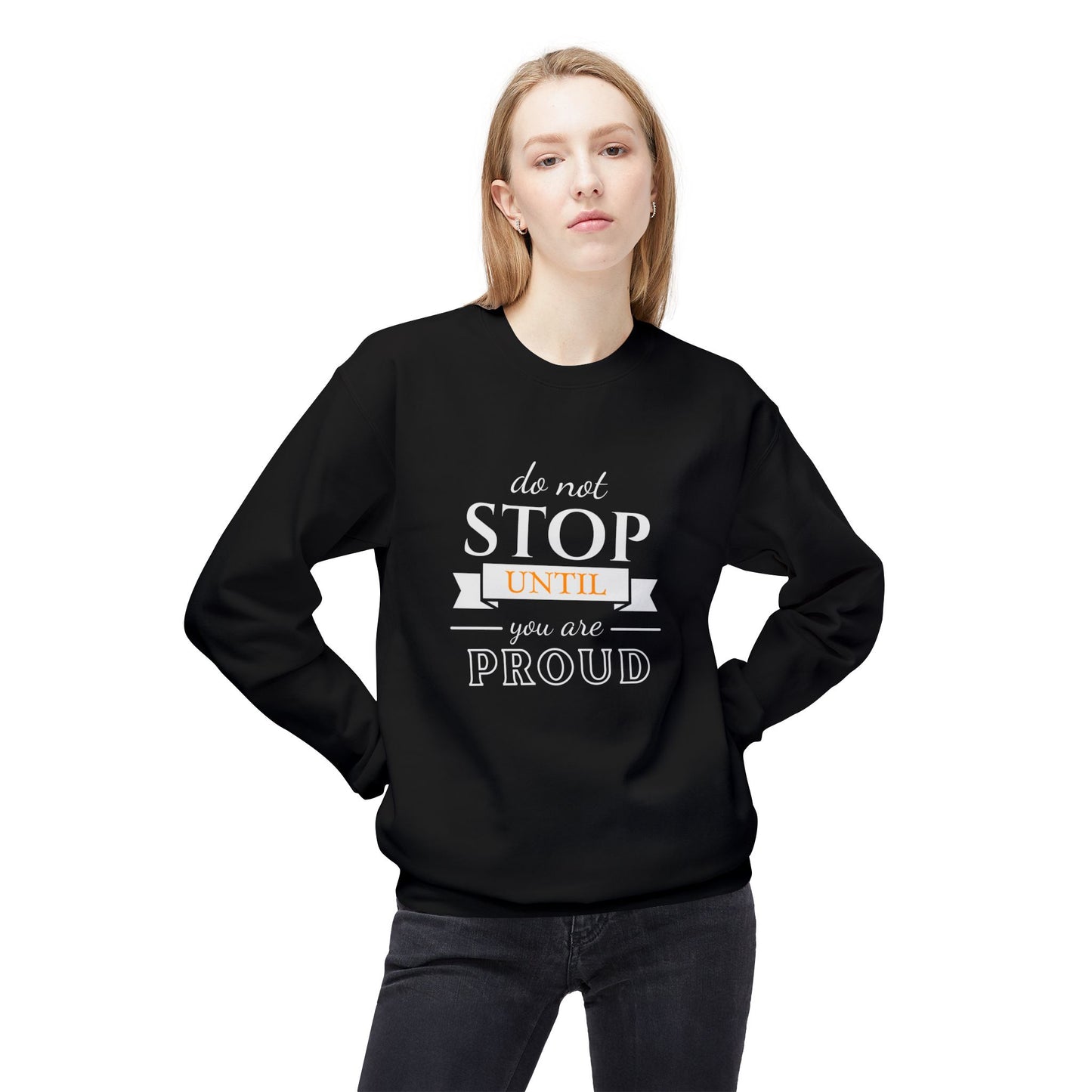 Don't Stop Until You're Proud - Unisex Midweight Softstyle Fleece Crewneck Sweatshirt - 10594