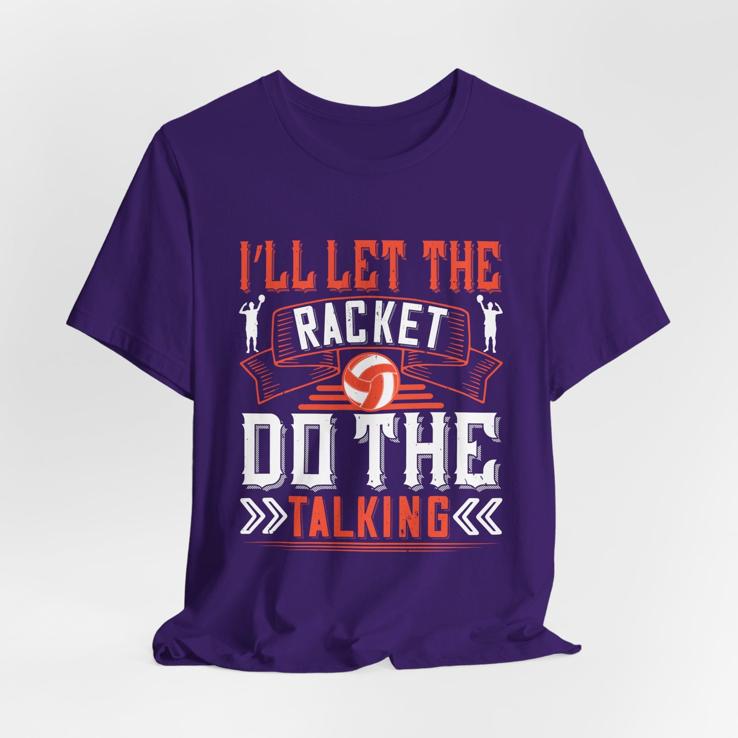 I’ll Let The Racket Do The Talking - Unisex Jersey Short Sleeve Tee