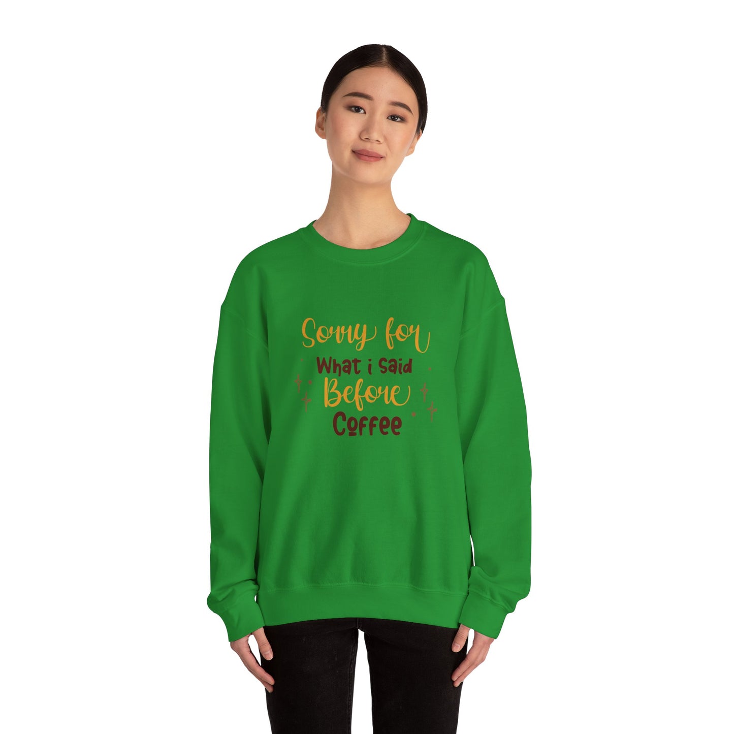 Sorry For What I Said Before Coffee - Unisex Heavy Blend™ Crewneck Sweatshirt - 11345