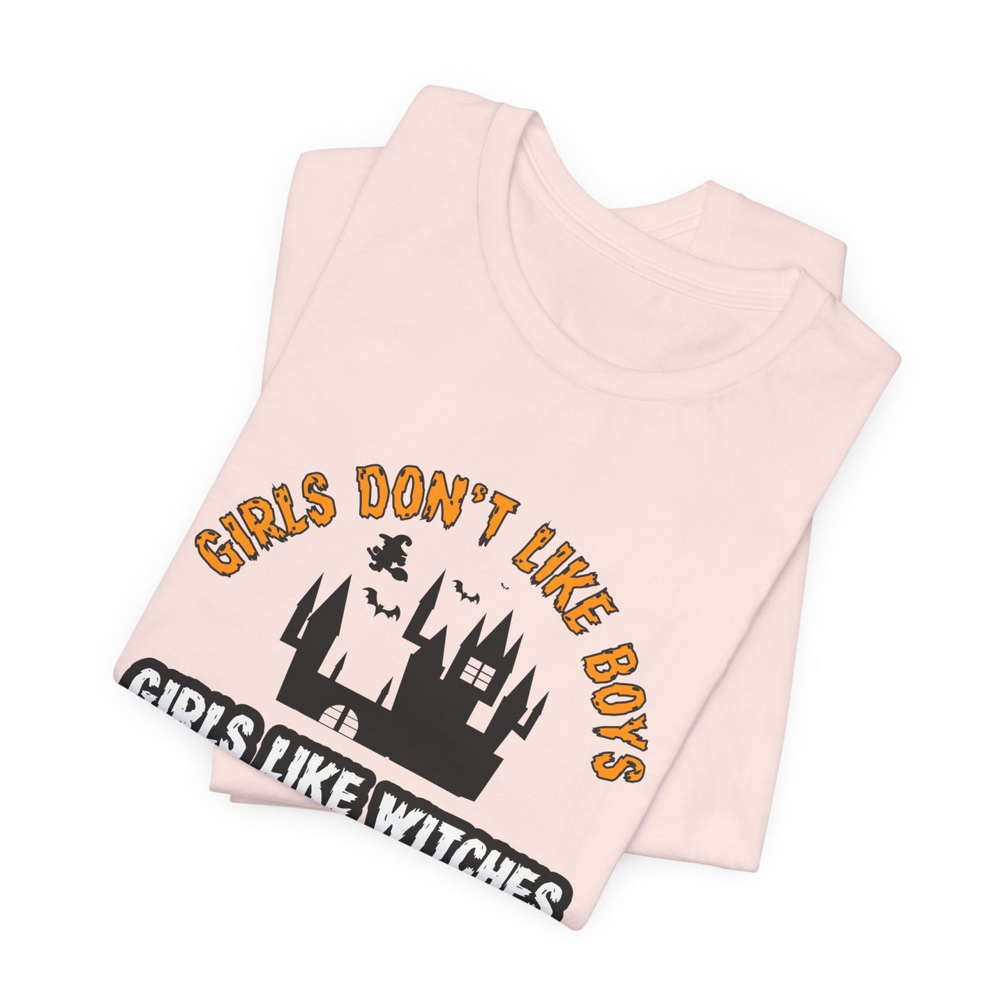 Girls Don't Like Boys. Girls Like Witches and Halloween - Unisex Jersey Short Sleeve Tee - 12253