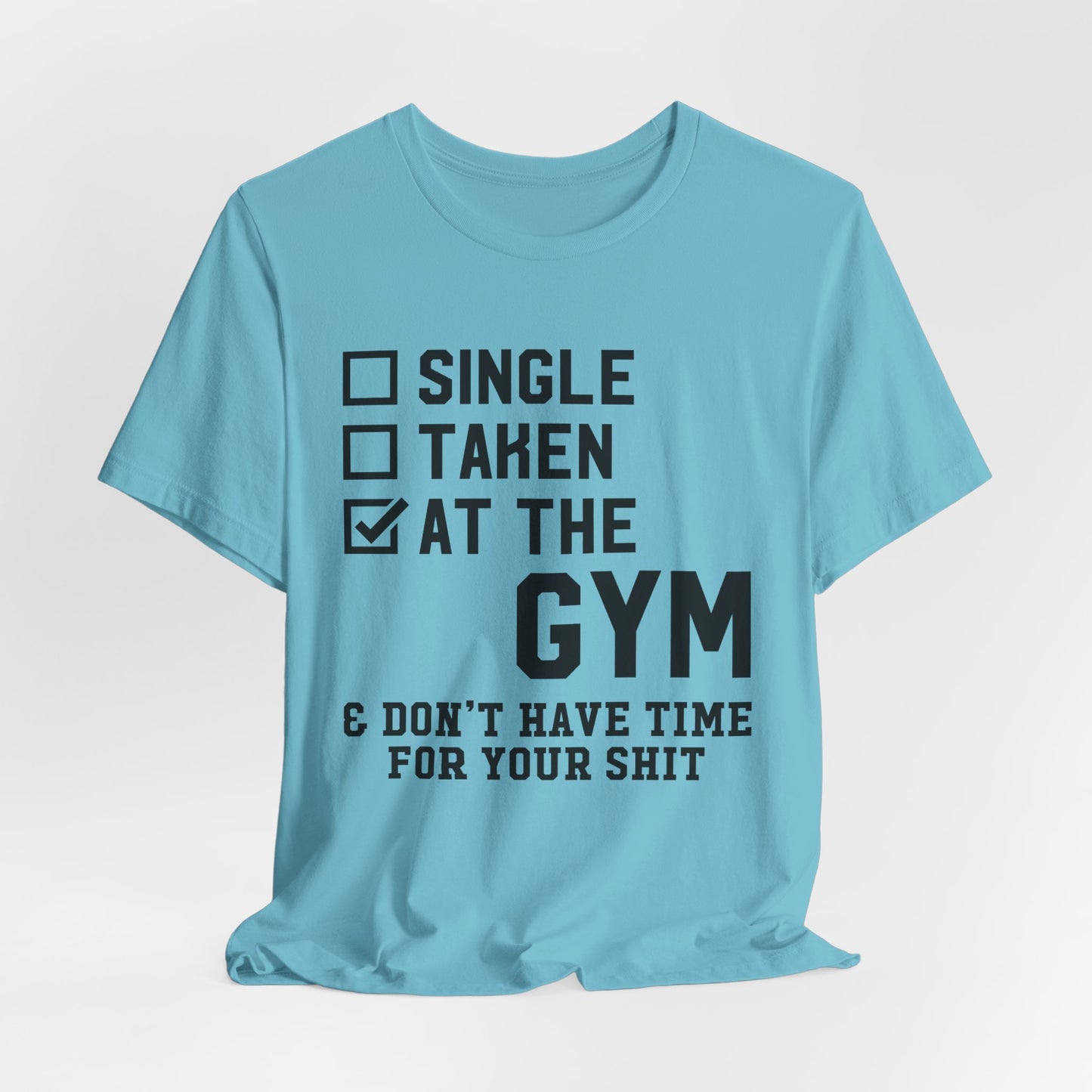 At the Gym & Don't Have Time  - Unisex Jersey Short Sleeve Tee