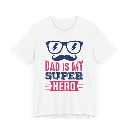 Dad Is My Super Hero - Unisex Jersey Short Sleeve Tee