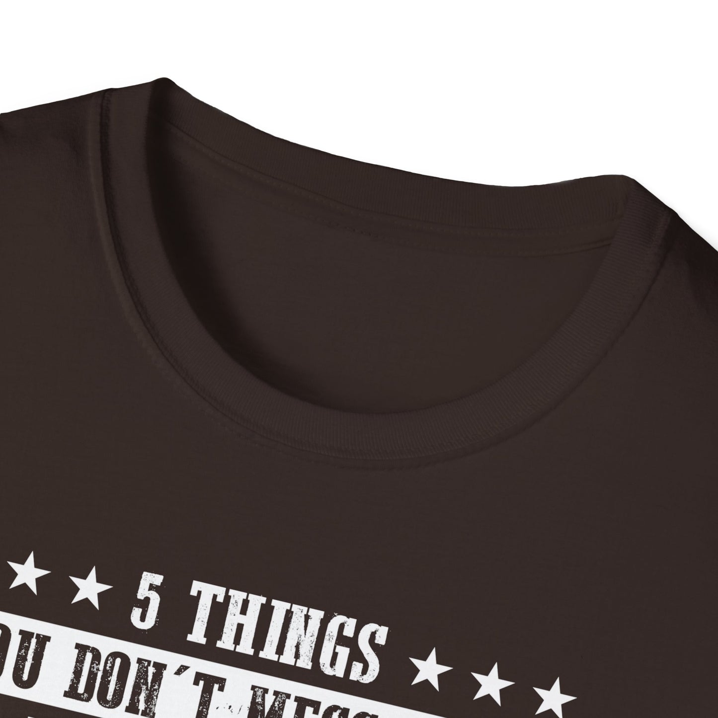 Patriotic Statement T-Shirt - 5 Things You Don't Mess With, Family, Flag, Country, Rights, Guns, Perfect for Veterans, Independence - 13639