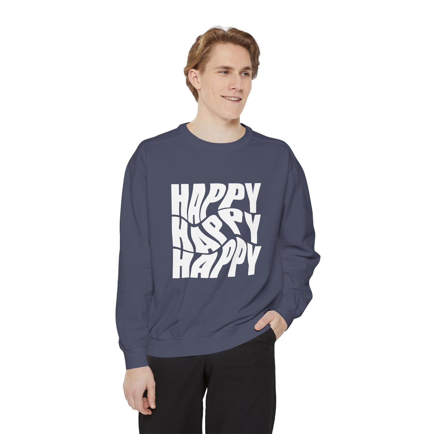 Happy Happy Happy - Unisex Garment-Dyed Sweatshirt - 11203