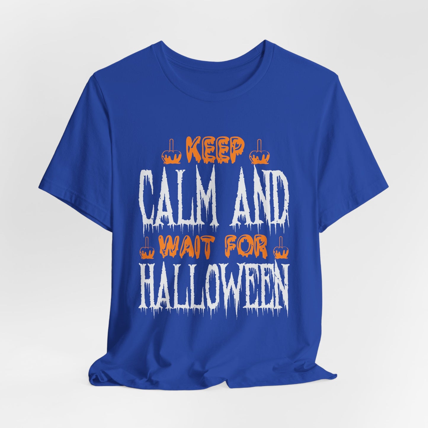Keep Calm and Wait for Halloween - Unisex Jersey Short Sleeve Tee - 12480
