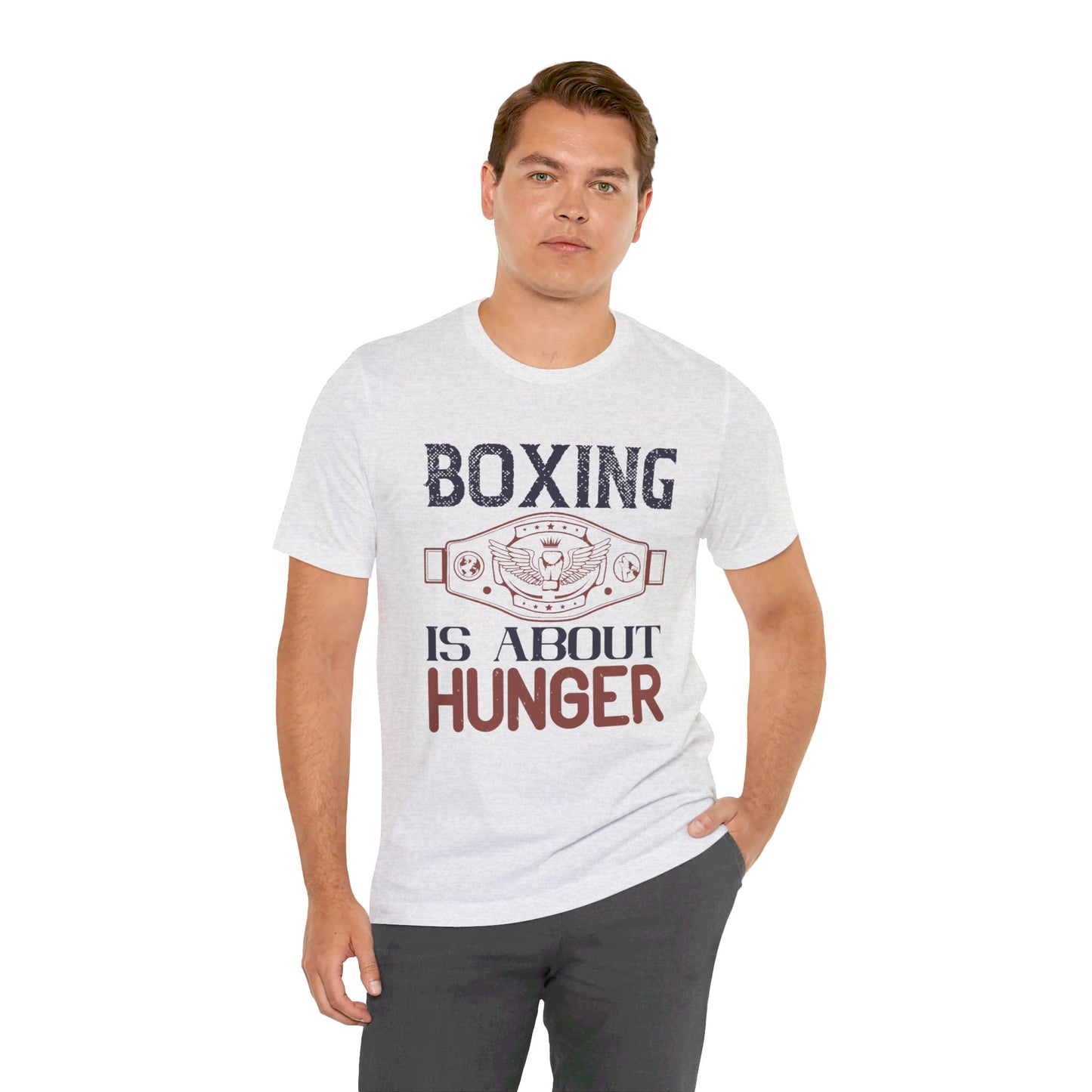 Boxing is about hunger - Unisex Jersey Short Sleeve Tee