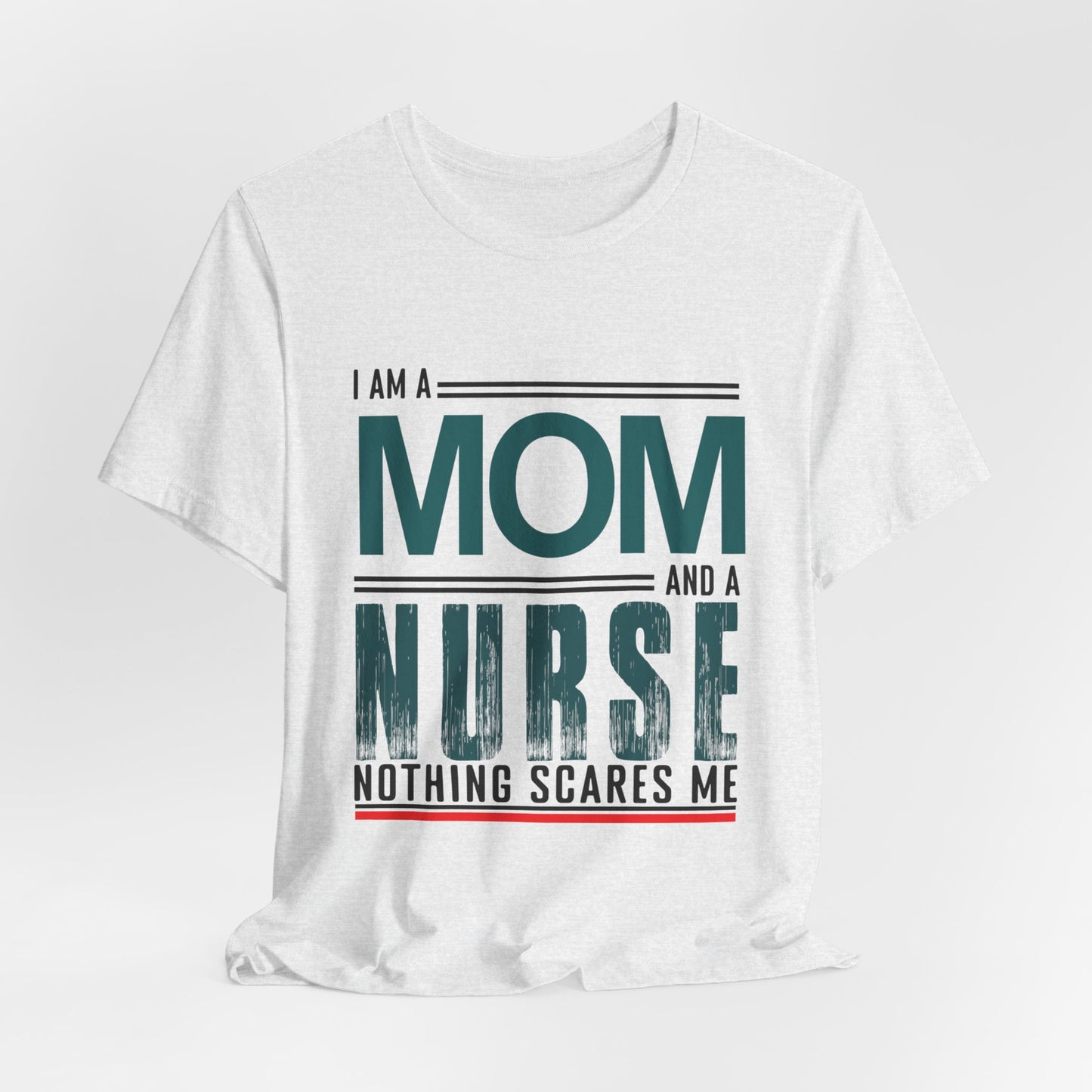 I'm A Mom & Nurse, Nothing Scares Me - Unisex Jersey Short Sleeve Tee