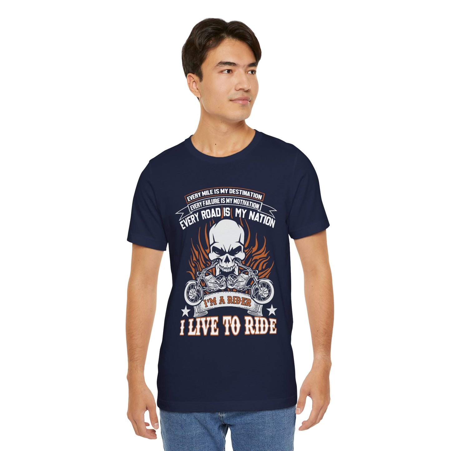 Every Mile Is My Destination, I'm A Rider - Unisex Jersey Short Sleeve Tee - 13104