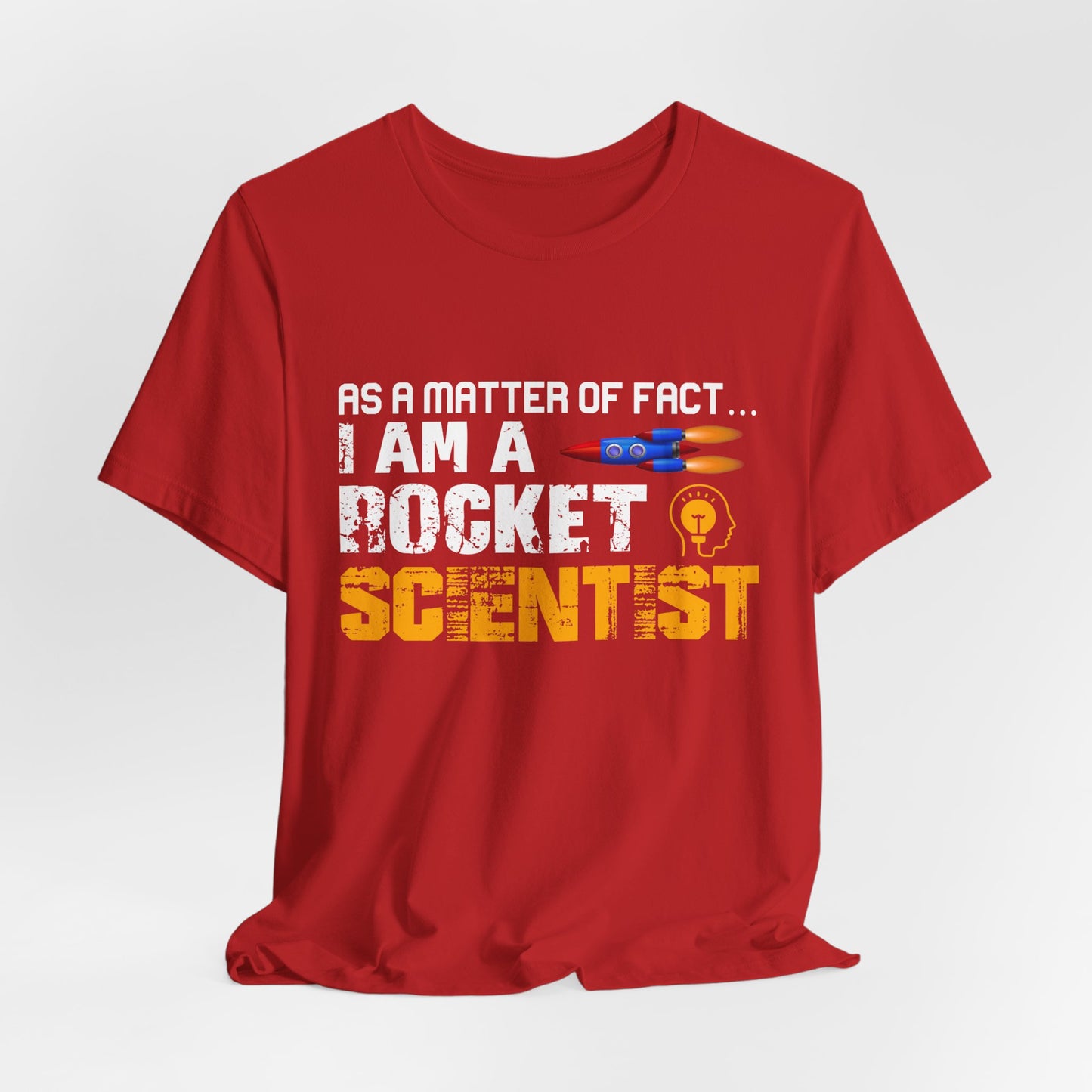 Engineer: As A Matter Of Fact... I'm A Rocket Scientist - Unisex Jersey Short Sleeve Tee