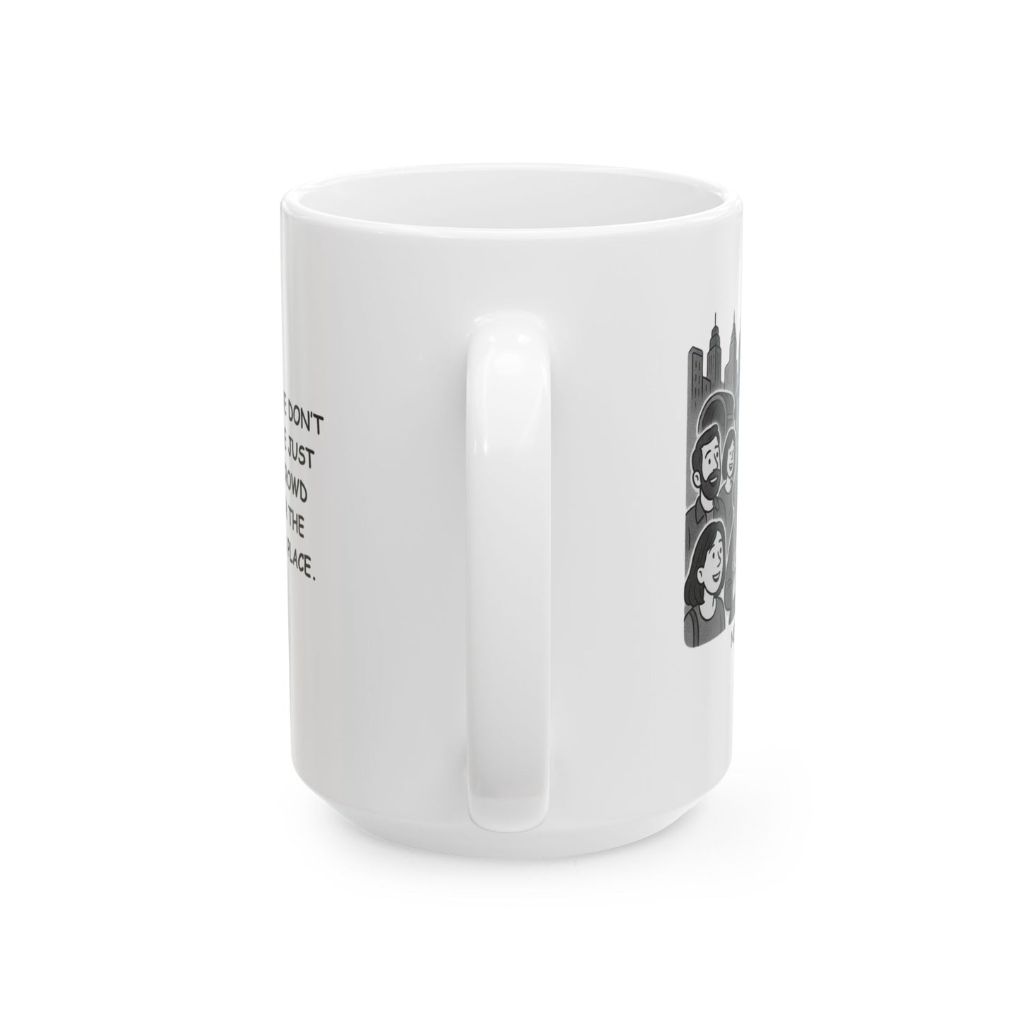 "In New York, we don’t need a map—we just follow the crowd and look for the nearest pizza place." Ceramic Mug - 12856