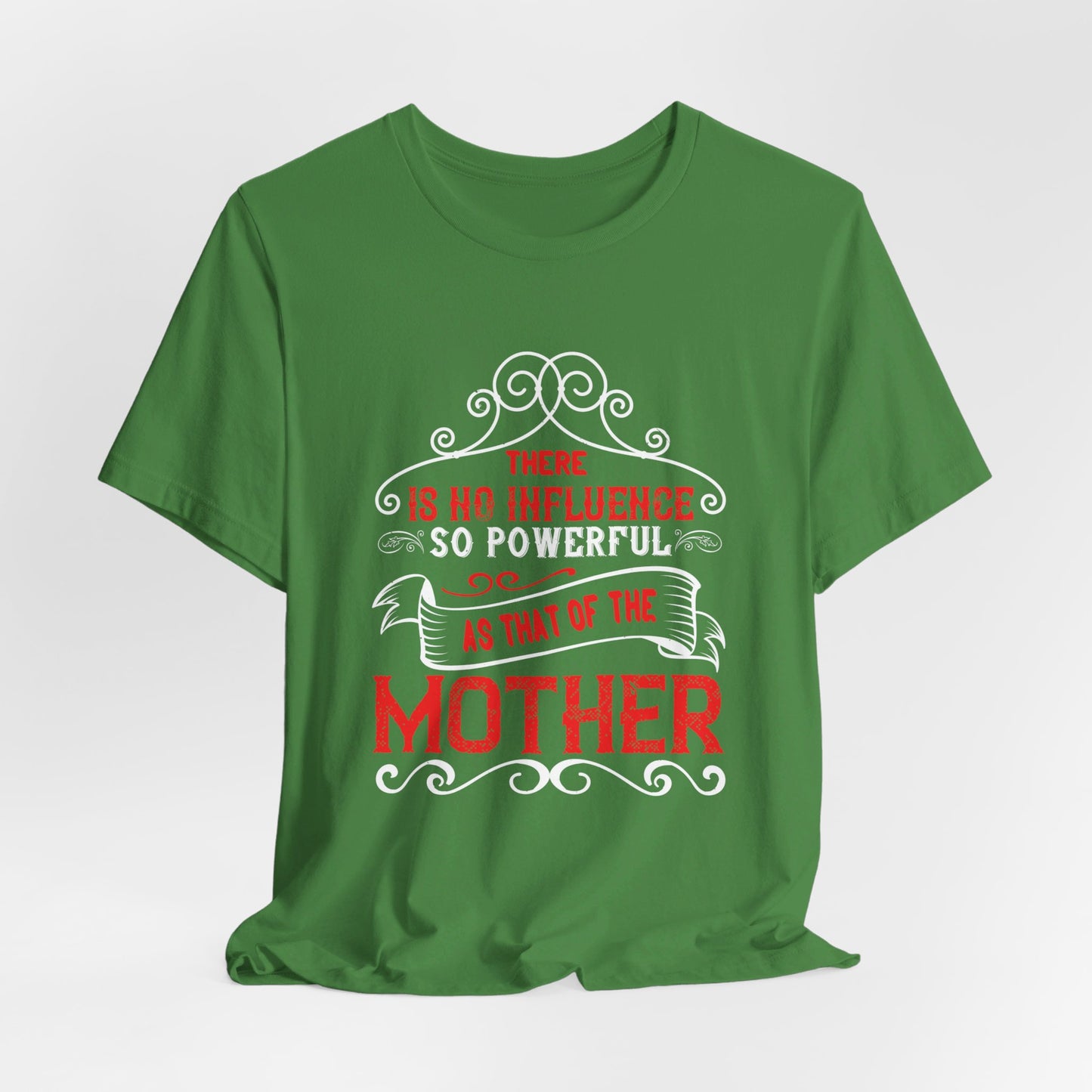 There Is No Influence So Powerful As That of the Mother - Unisex Jersey Short Sleeve Tee