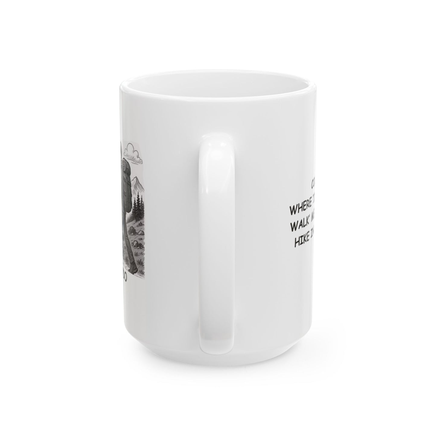 "Colorado: Where ‘I’m going for a walk’ means a 10-mile hike in the Rockies." Ceramic Mug - 13601
