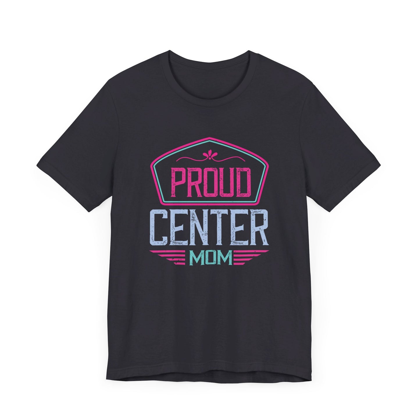 Proud Center Mom - Unisex Jersey Short Sleeve Tee