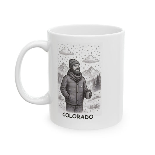 "Colorado: The state where snowflakes are just a part of life, not a disaster." Ceramic Mug - 13603