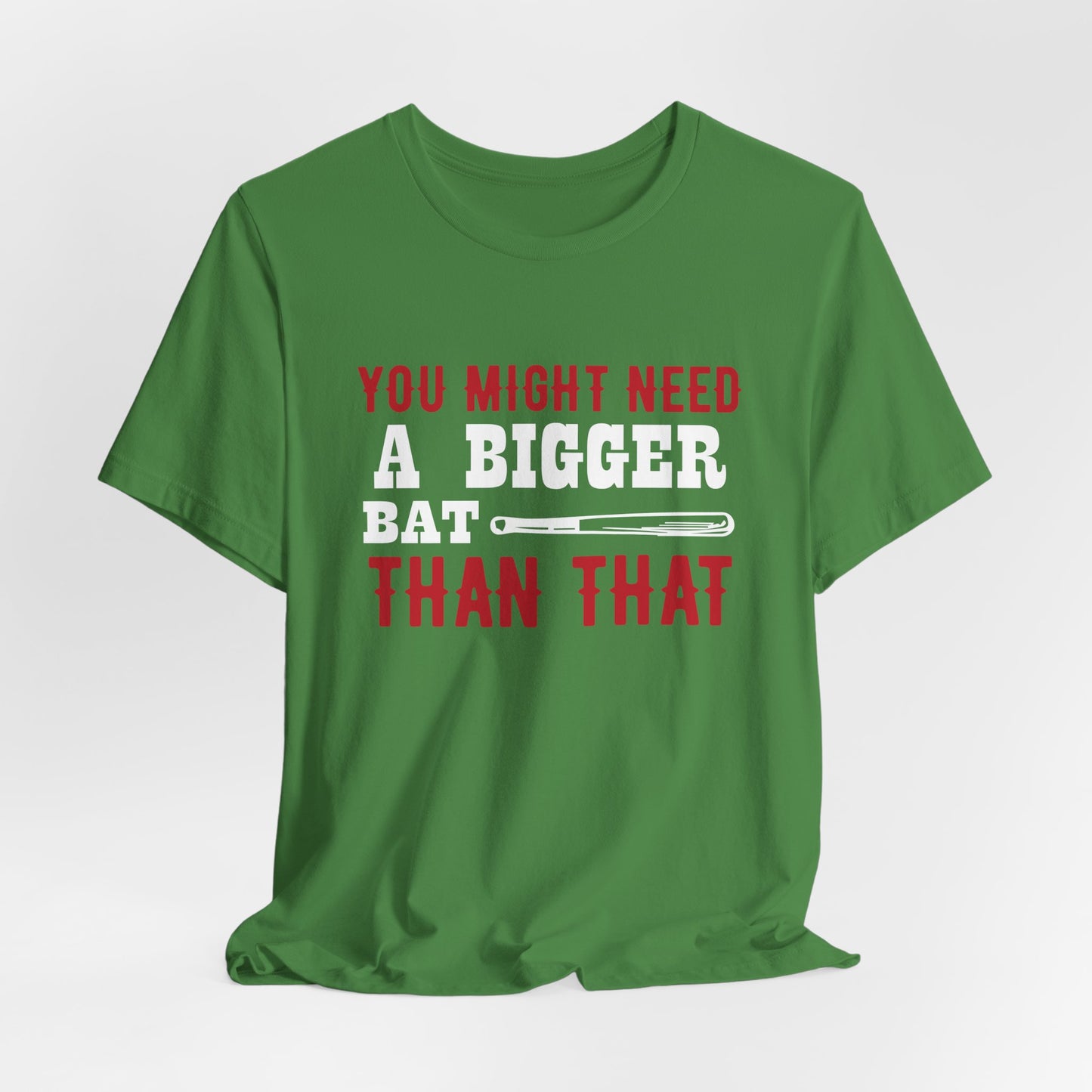Baseball: You Might Need A Bigger Bat Than That - Unisex Jersey Short Sleeve Tee - 13860