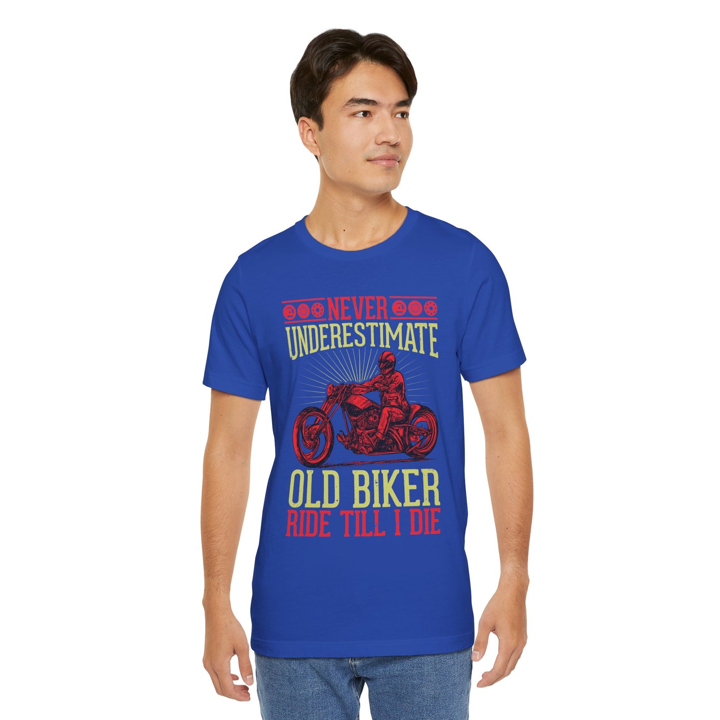 Never Underestimate Old Biker, Ride Until I Die - Unisex Jersey Short Sleeve Tee