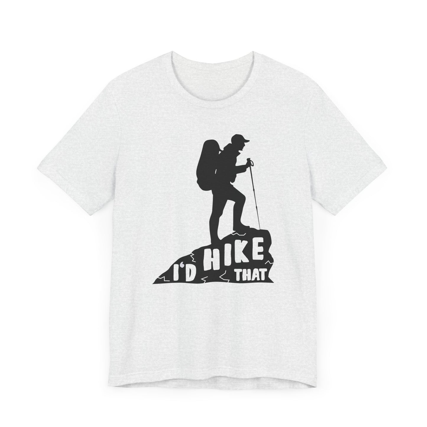 I'd Hike That - Unisex Jersey Short Sleeve Tee - 12600
