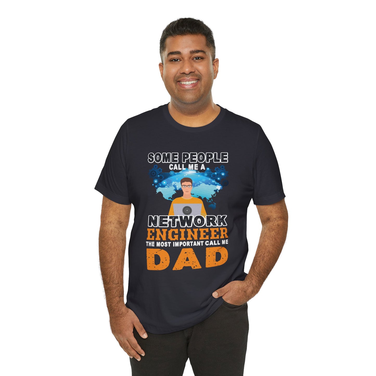 Engineer: Some People Call Me A Network Engineer, The Most Important Call Me Dad - Unisex Jersey Short Sleeve Tee