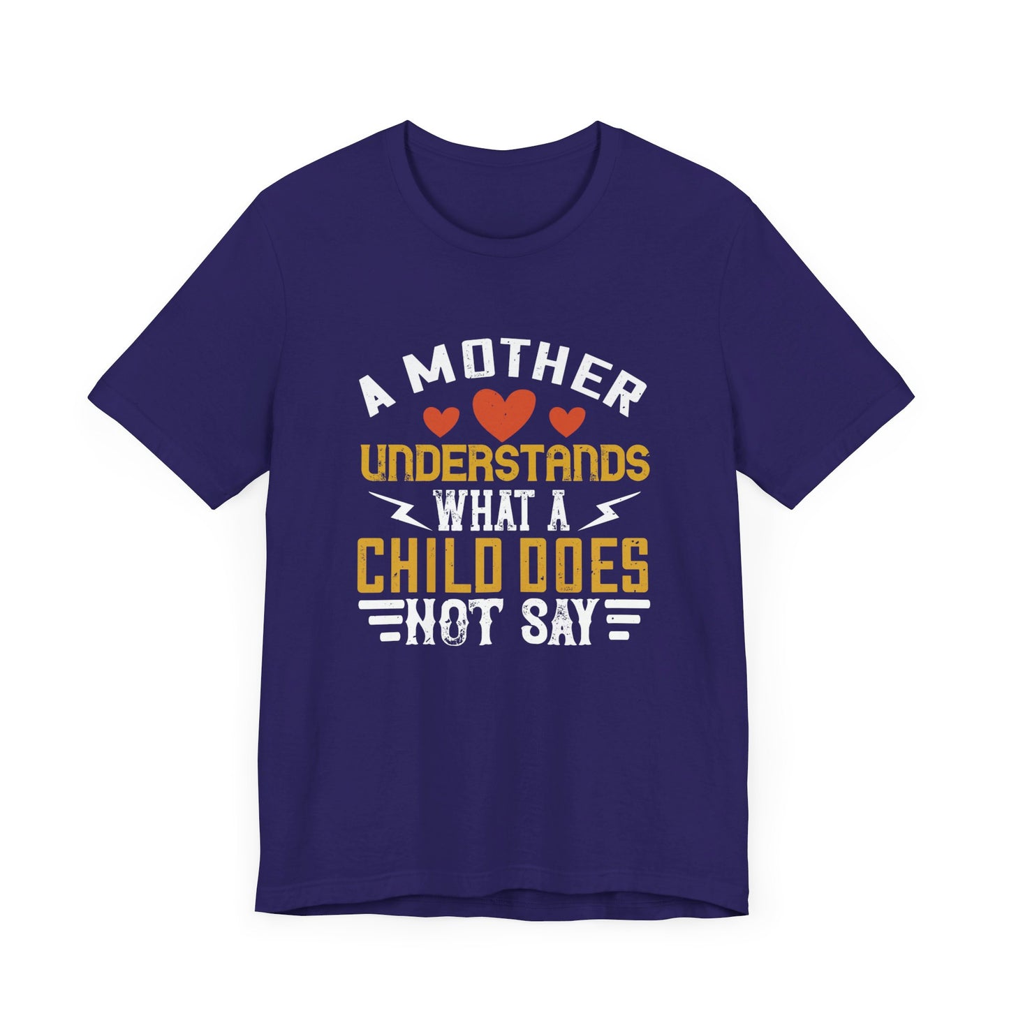 A Mother Understands What A Child Does Not Say - Unisex Jersey Short Sleeve Tee