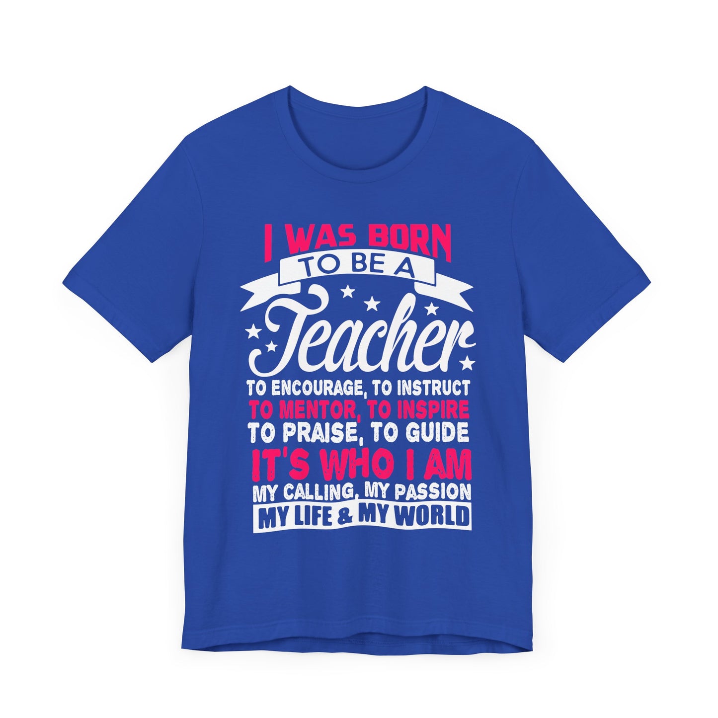 I Was Born To Be A Teacher - Unisex Jersey Short Sleeve Tee - 13388