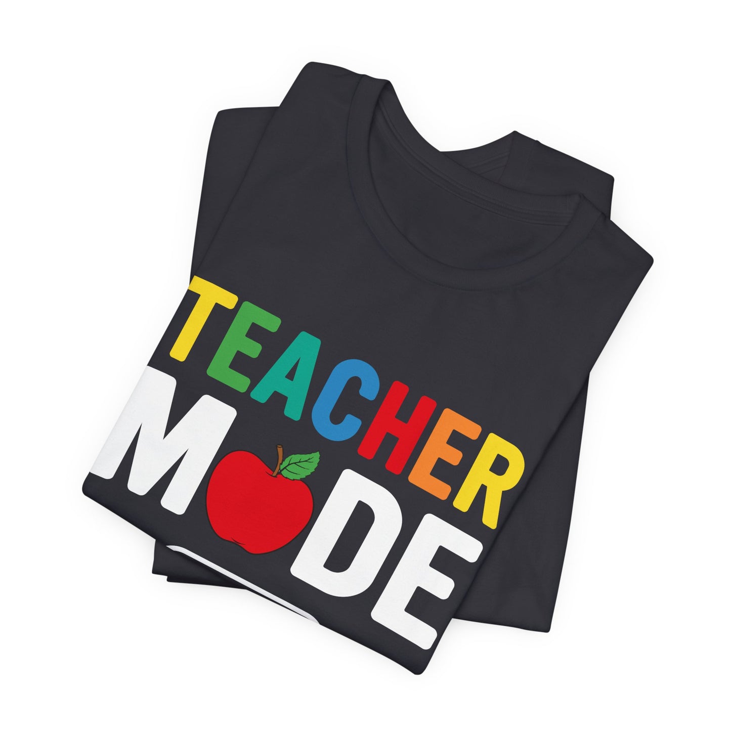 Teacher Mode Off - Unisex Jersey Short Sleeve Tee - 13472