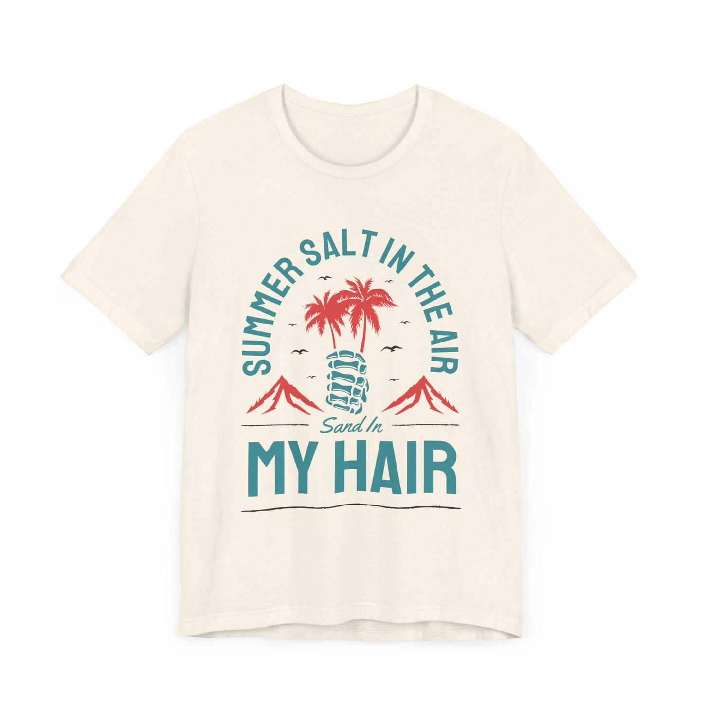 Summer Salt In The Air, Sand In My Hair - Unisex Jersey Short Sleeve Tee