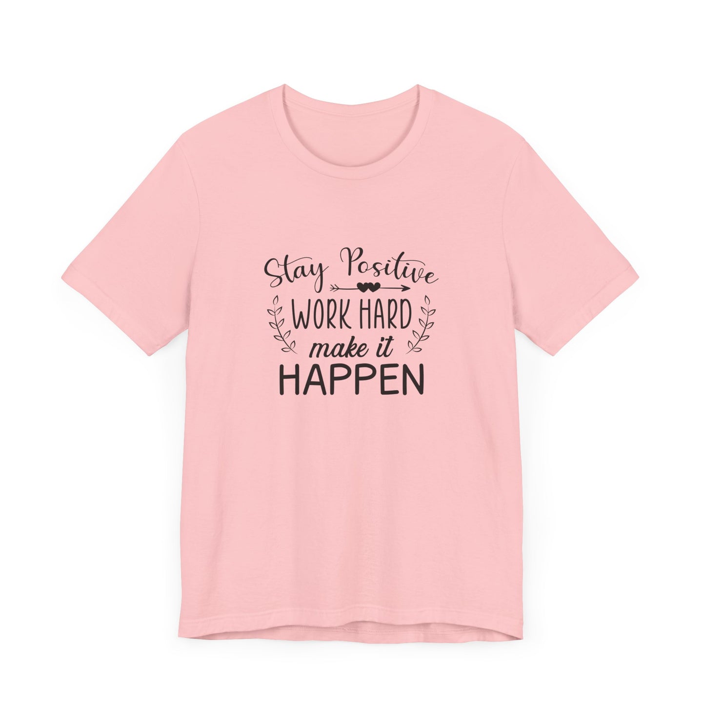 Motivational: Stay Positive, Work Hard, Make It Happen - Unisex Jersey Short Sleeve Tee