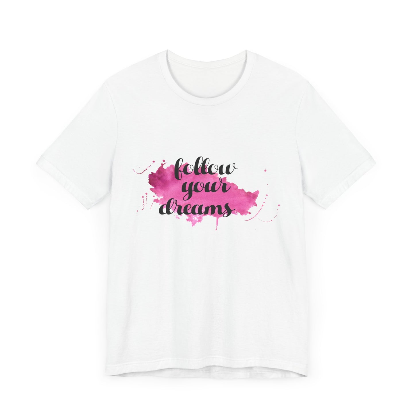 Motivational: Follow Your Dreams - Unisex Jersey Short Sleeve Tee - 12506