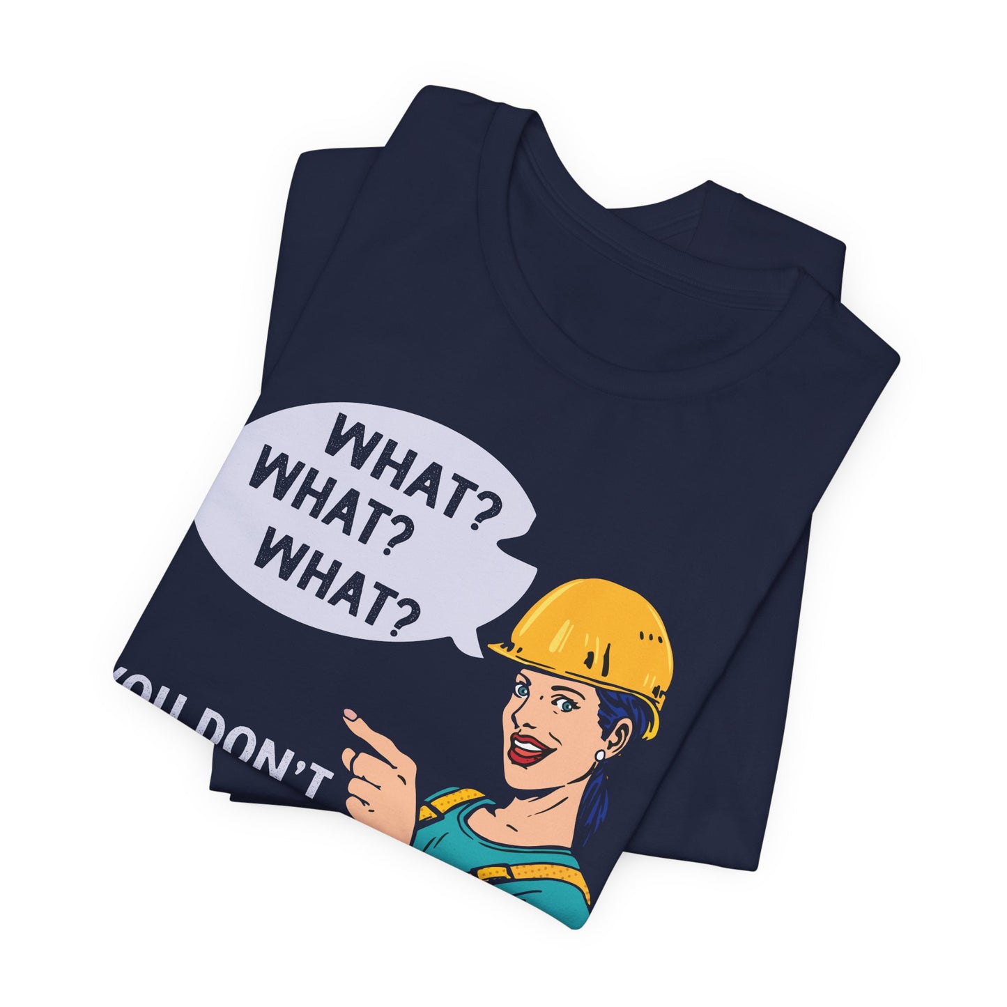 What? You Don't Know I'm An Engineer? - Unisex Jersey Short Sleeve Tee - 13534