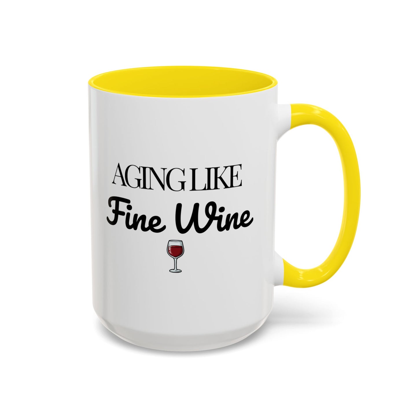 Aging Like Fine Wine Coffee Mug — Wine Lover Gift (11/15oz) - 14685