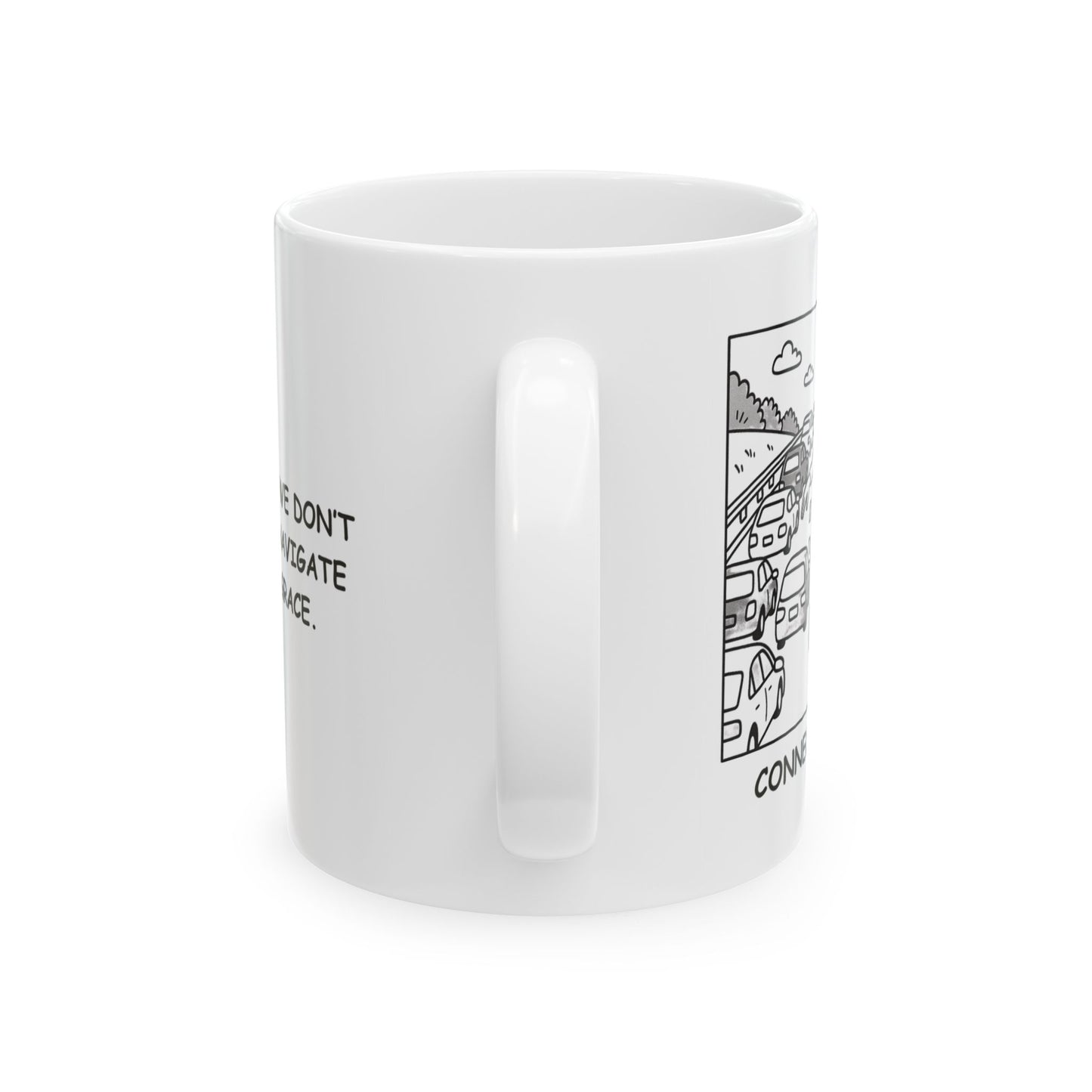 "In Connecticut, we don’t just drive, we navigate traffic with grace." Ceramic Mug - 13782