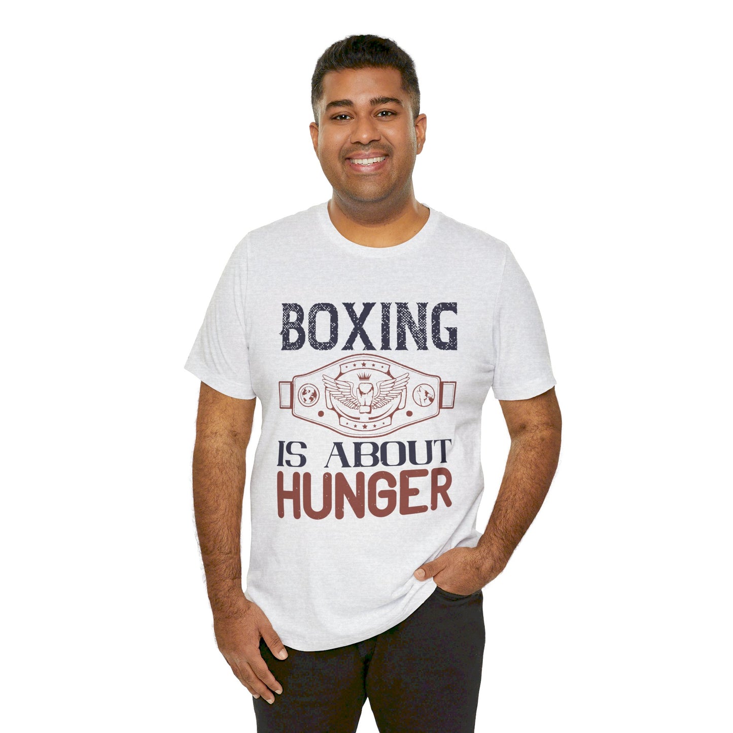 Boxing is about hunger - Unisex Jersey Short Sleeve Tee