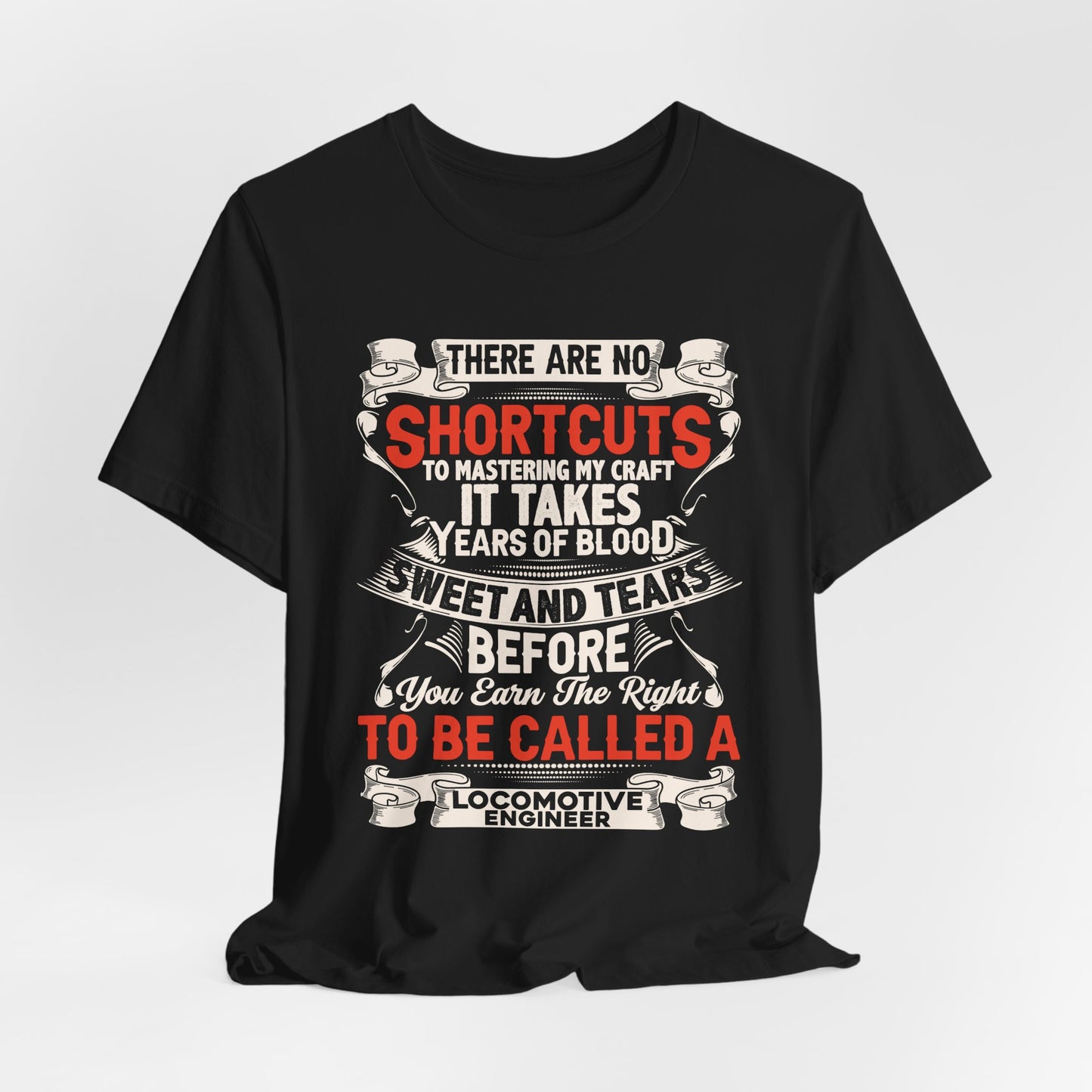 Engineer: There Are No Shortcuts to Mastering  My Craft - Unisex Jersey Short Sleeve Tee - 13649