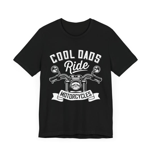 Cool Dads Ride Motorcycles - Unisex Jersey Short Sleeve Tee - 13700
