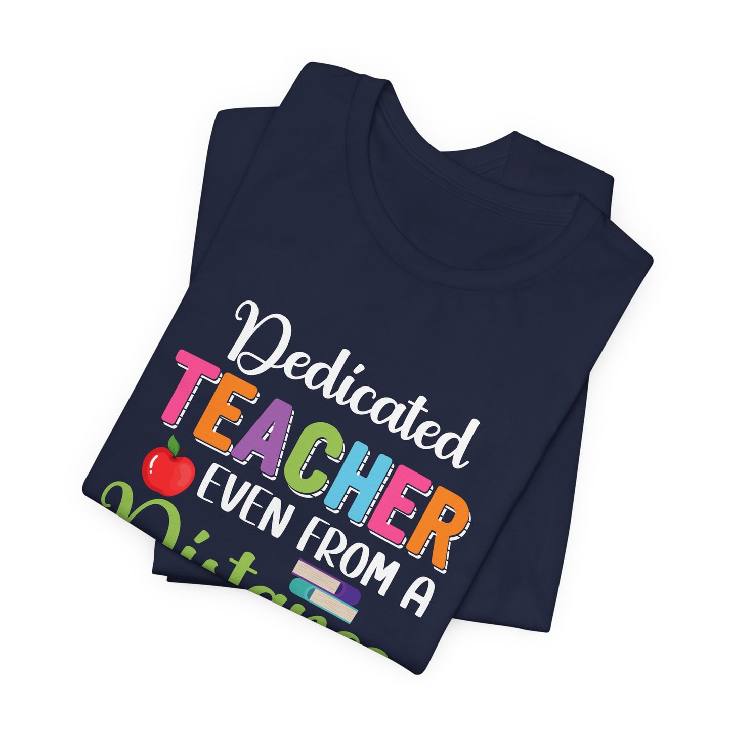 Teacher: Dedicated Teacher Even From A Distance - Unisex Jersey Short Sleeve Tee