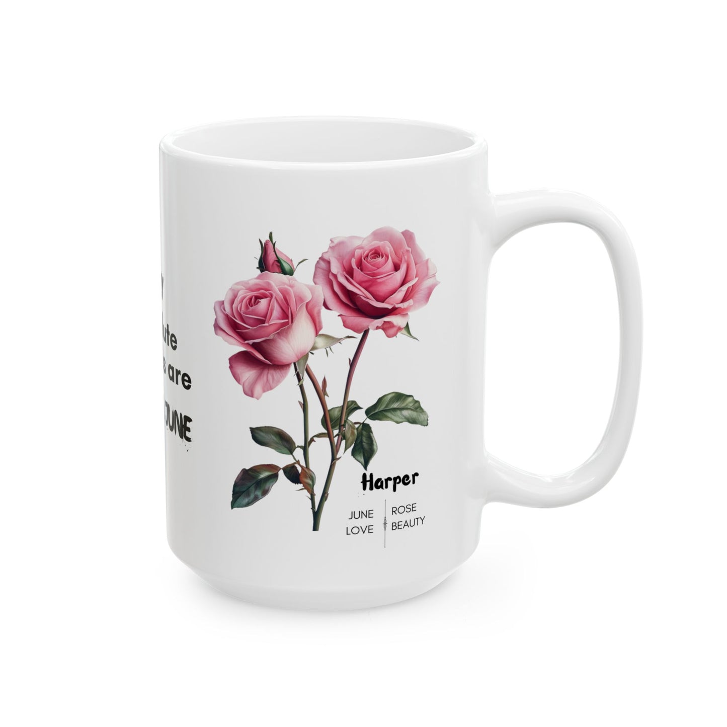 Happy Birthday: Only Absolute Legends Are Born In June, Pink Roses, Customizable - Ceramic Mug, (11oz, 15oz)