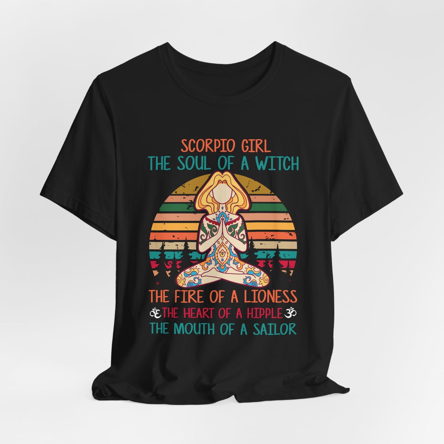 Yoga: Scorpio Girl, The Soul Of A Witch, The Fire Of A Lioness, The Heart Of A Hipple, The Mouth Of a Sailor - Unisex Jersey Short Sleeve Tee