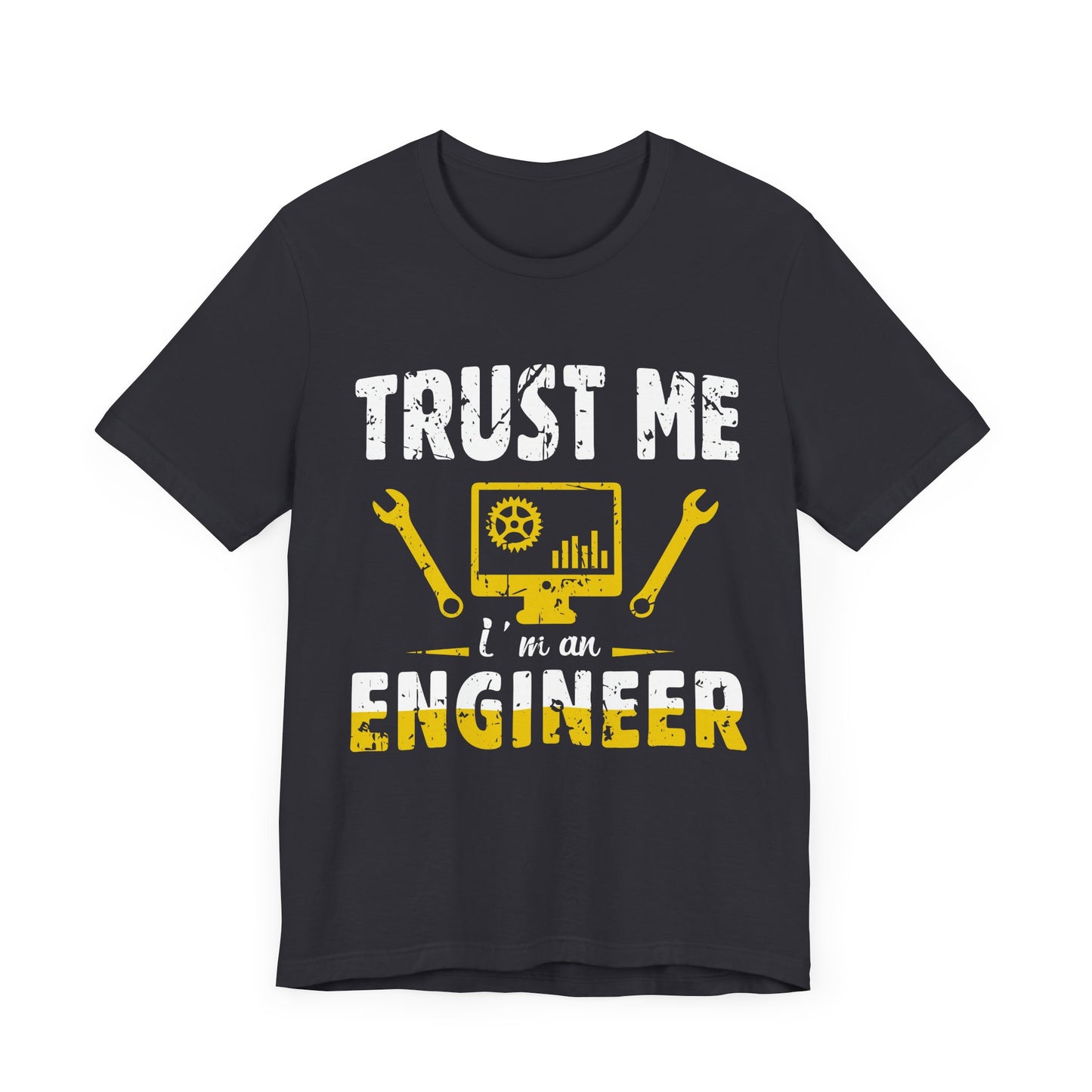 Engineer: Trust Me, I'm An Engineer - Unisex Jersey Short Sleeve Tee - 13565
