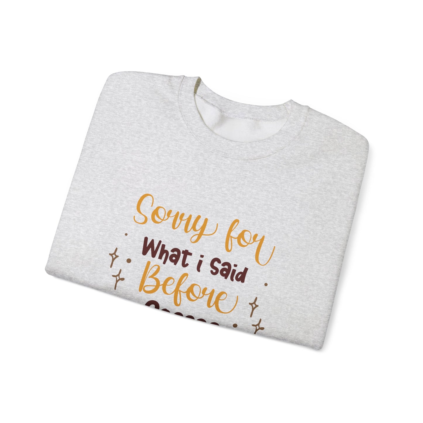 Sorry For What I Said Before Coffee - Unisex Heavy Blend™ Crewneck Sweatshirt - 11345