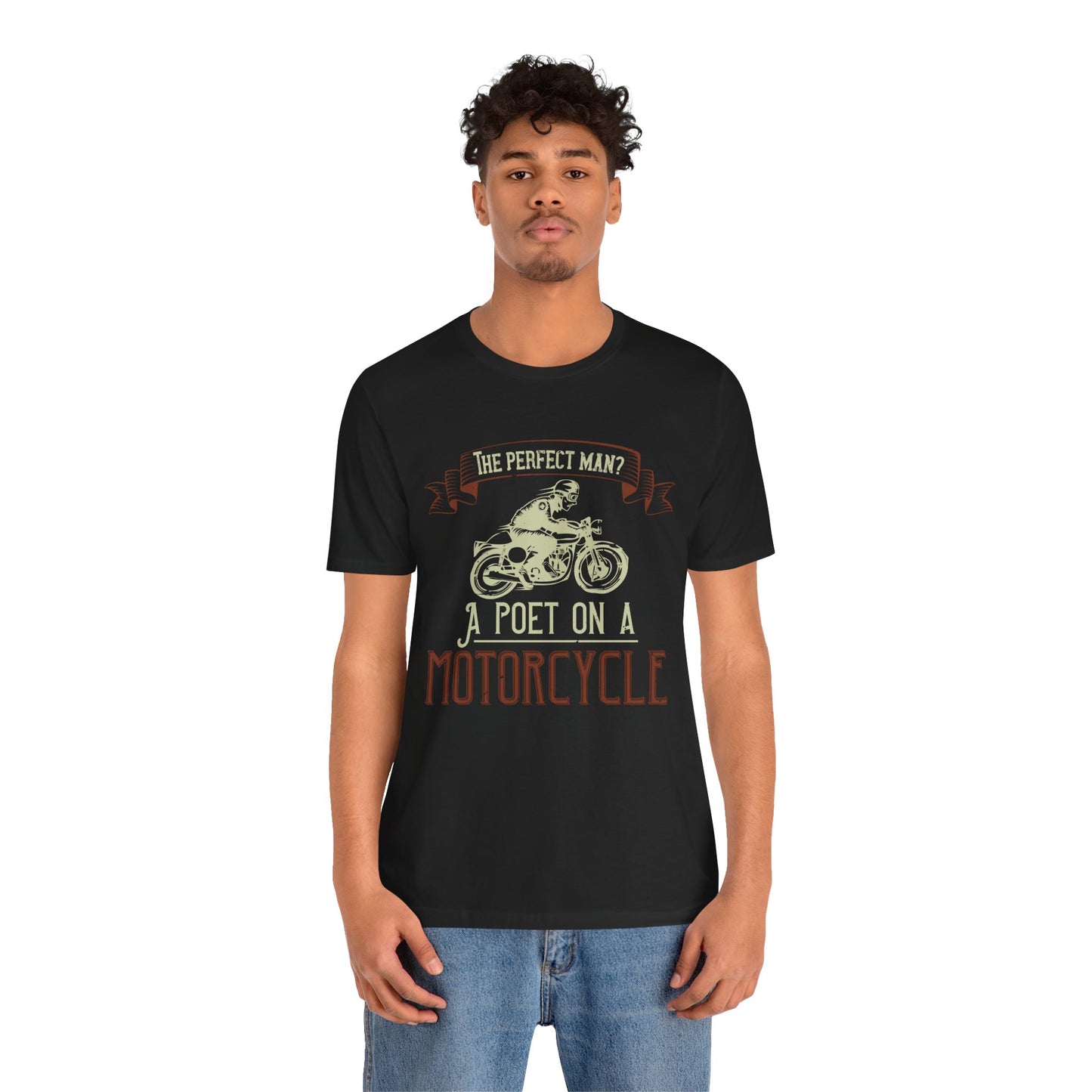 The Perfect Man: A Poet on a Motorcycle - Unisex Jersey Short Sleeve Tee - 13951