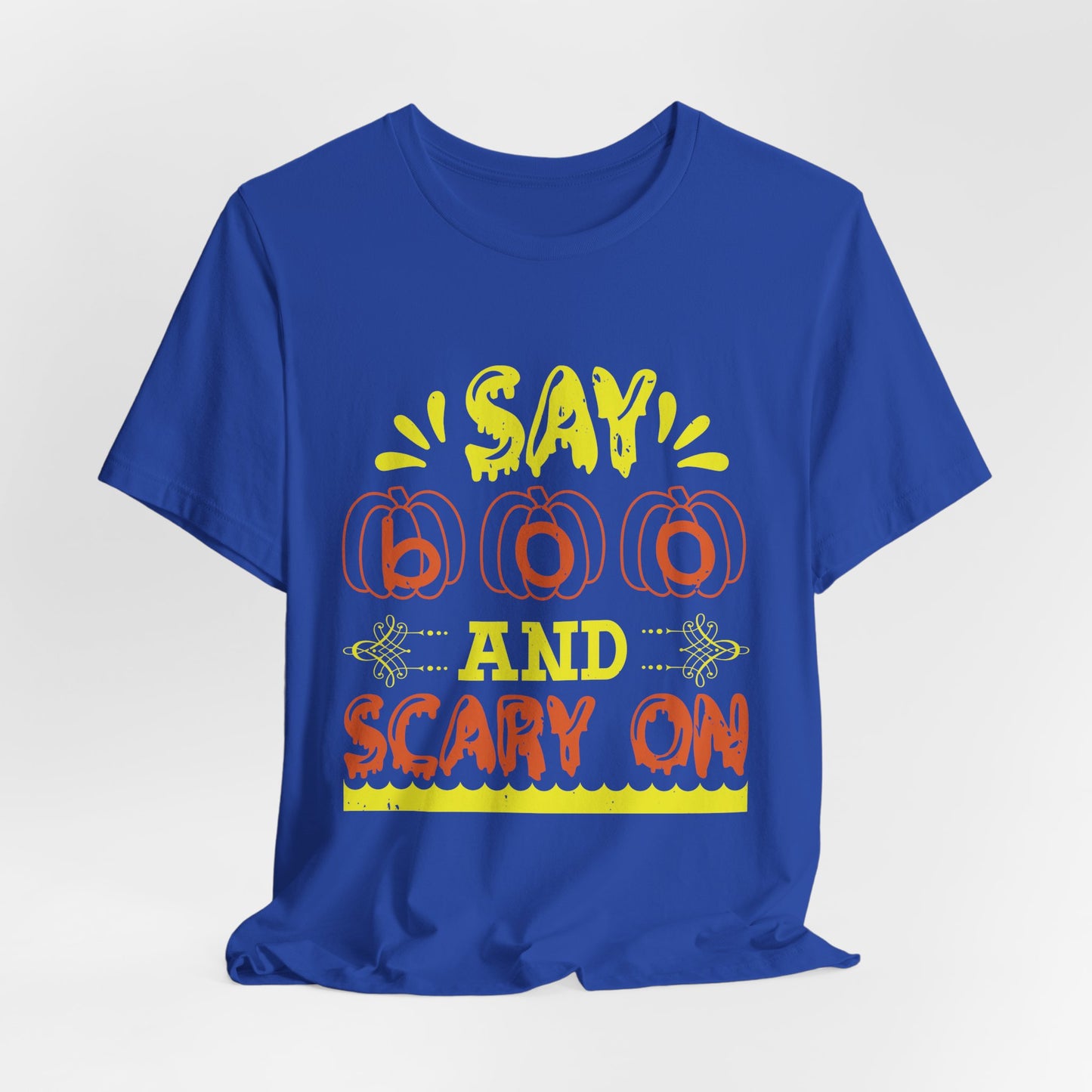 Say Boo and Scary On - Unisex Jersey Short Sleeve Tee - 12513