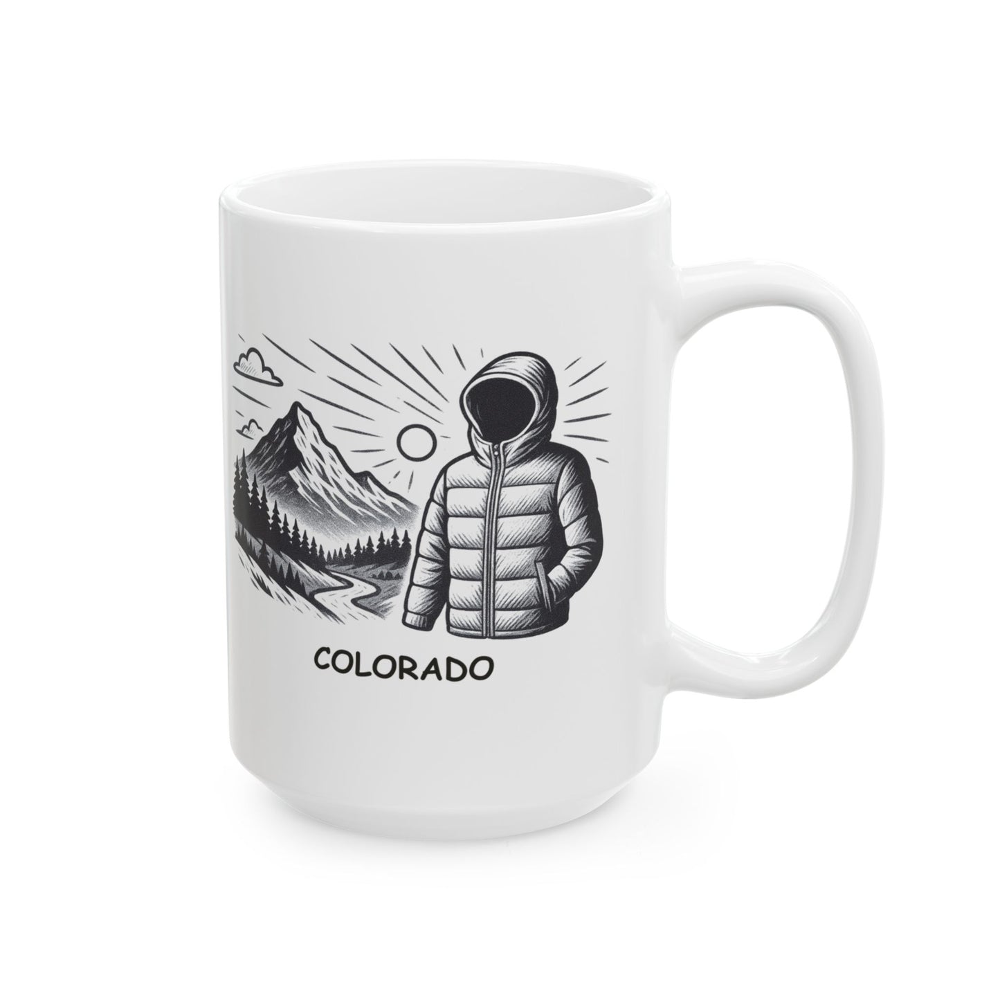 Colorado: Where the sun is always shining, but you better pack a jacket." Ceramic Mug - 13529