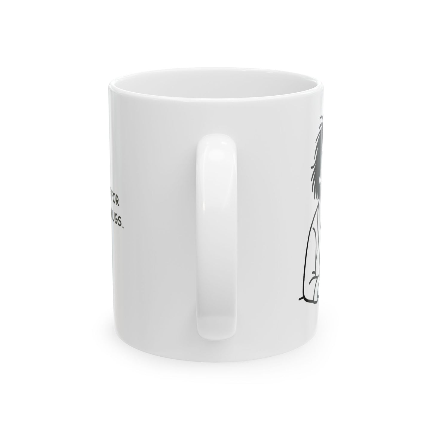 “Too early for this carry-on.”  (Perfect for Monday mugs.) Coffee Mug - 13927