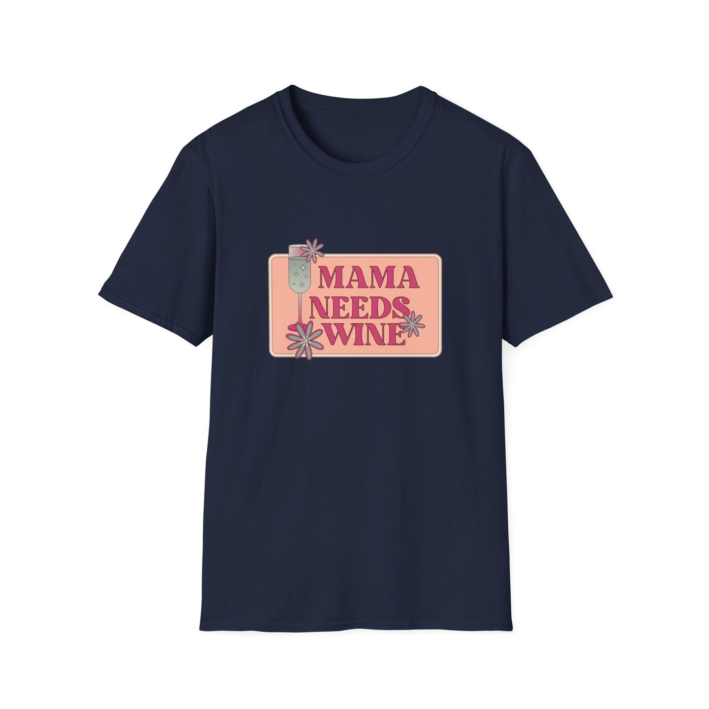 Mama Need Wine - Unisex Softstyle T-Shirt - 11778