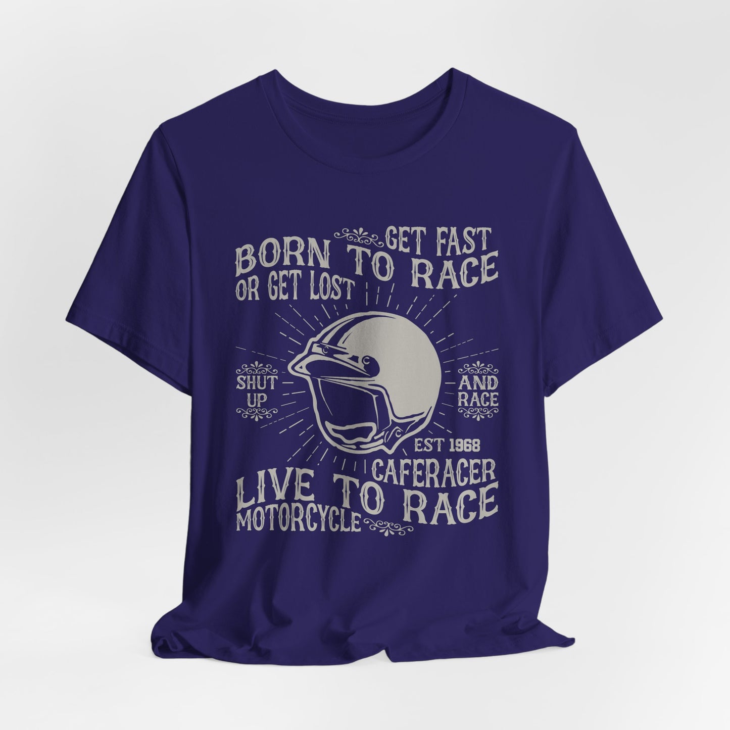 Get Fast, Born to Race or Get Lost - Unisex Jersey Short Sleeve Tee - 13258