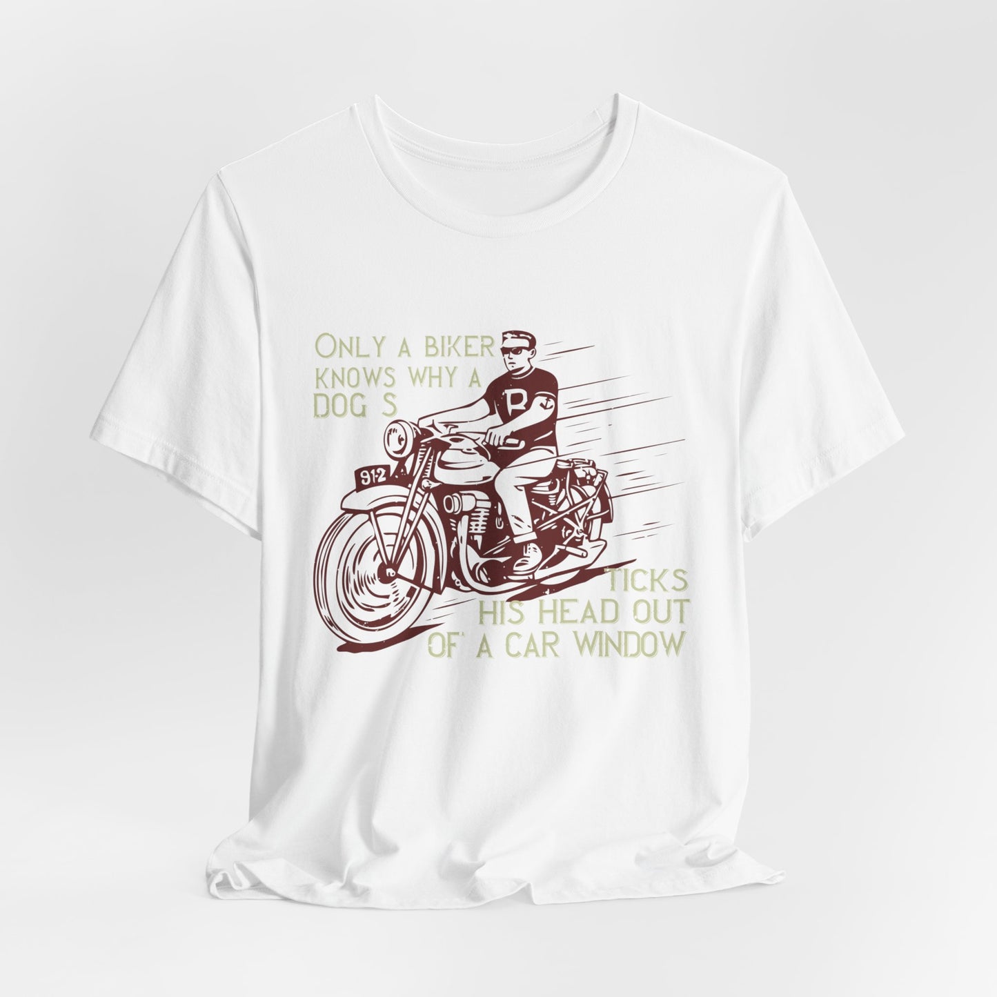 Only a Biker Knows Why a Dog Sticks His Head Out of a Car Window - Unisex Jersey Short Sleeve Tee