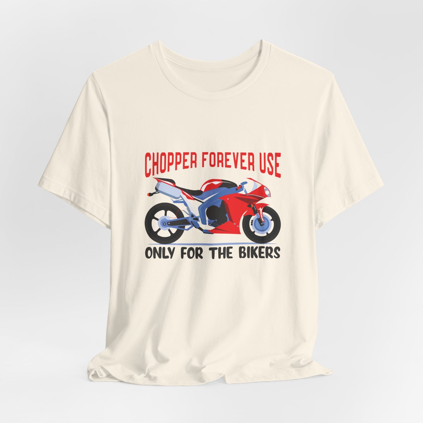 Chopper Forever Use, Only For the Bikers - Unisex Jersey Short Sleeve Tee